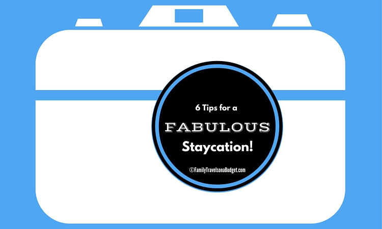 How to plan a staycation -- shows a camera with the words "six tips for a fabulous staycation."