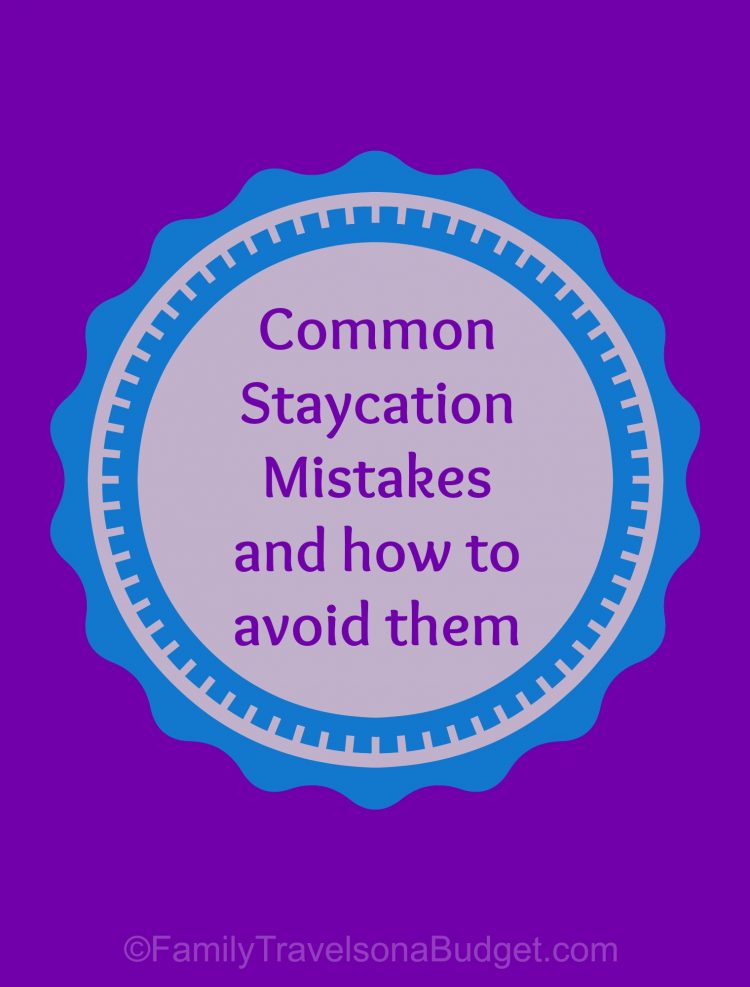3 Common Staycation Mistakes