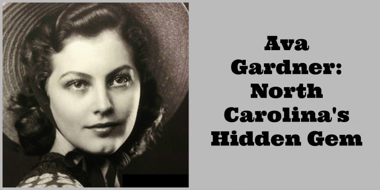 Ava Gardner: North Carolina’s Hidden Gem