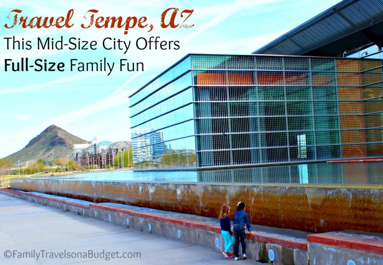Travel Tempe, AZ — a family and budget friendly destination