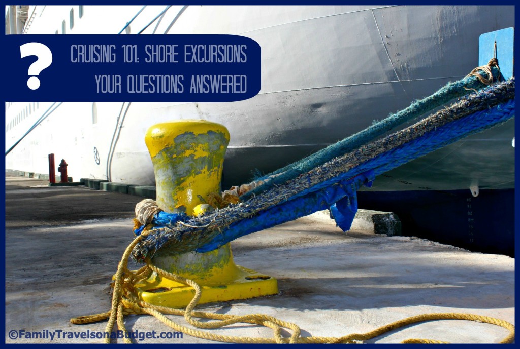 Image of a ship at port with blue ropes around a giant yellow cleat, and the words, "Cruising 101: Shore Excursions Your Questions Answered."