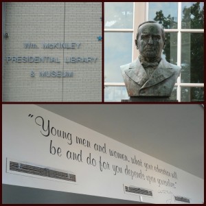 Some fun features at the McKinley Museum. Top left: the museum's sign. Top right: a bust of President McKinley. Bottom: A quote by President McKinley posted on one of the museum's walls.