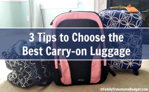 3 tips to choose the best carry-on luggage - Family Travels on a Budget