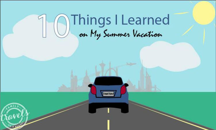 10 things I learned on summer vacation