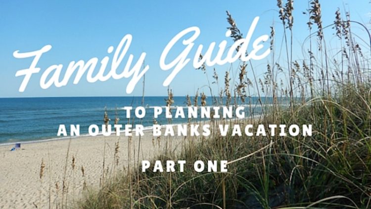 Outer Banks Family Vacation Guide - Family Travels on a Budget