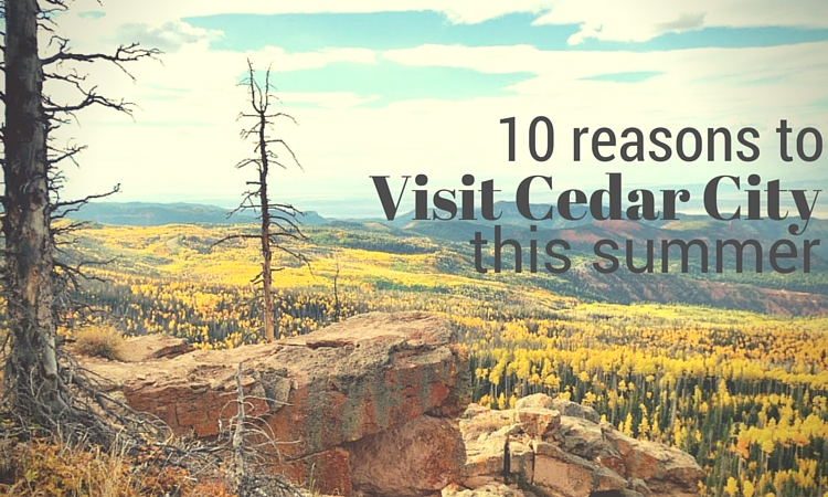 10 Reasons to visit Cedar City this summer