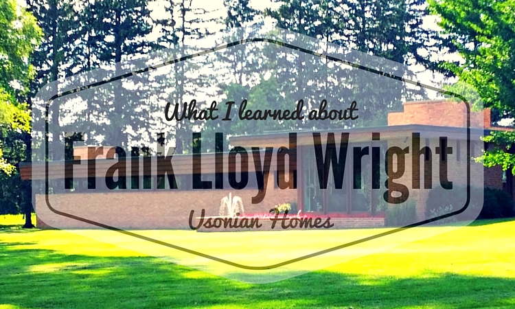 Some things I learned about Frank Lloyd Wright