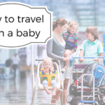 How to travel with a baby