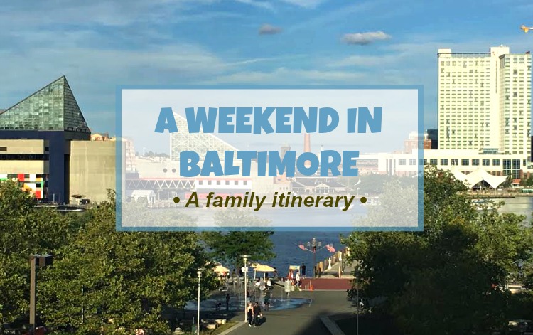 Weekend in Charm City: Top things to do in Baltimore with kids