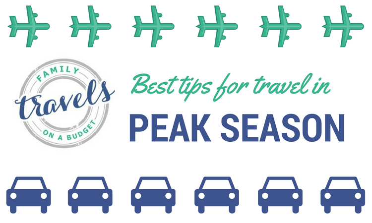 Best tips for family vacations in peak season