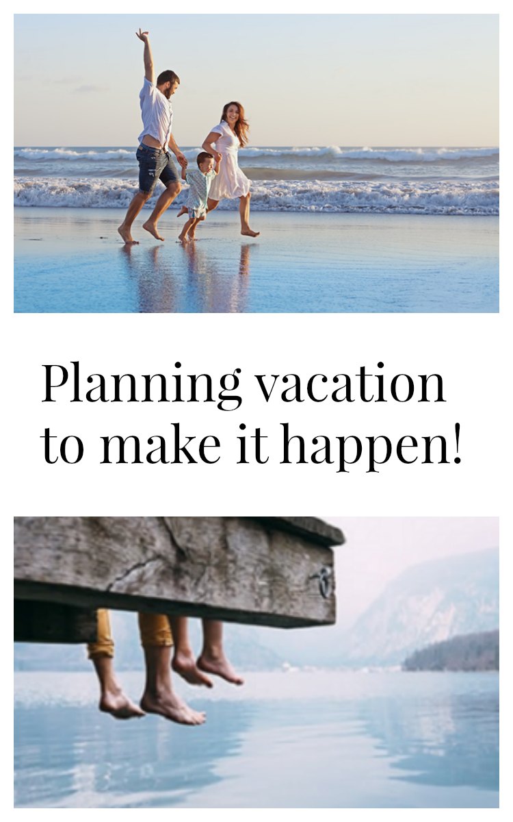 Planning vacation to make it happen!