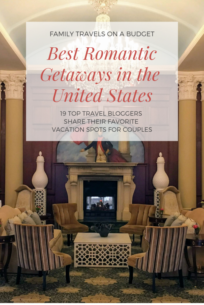 19 Top Bloggers Share The Best Romantic Getaways In The United