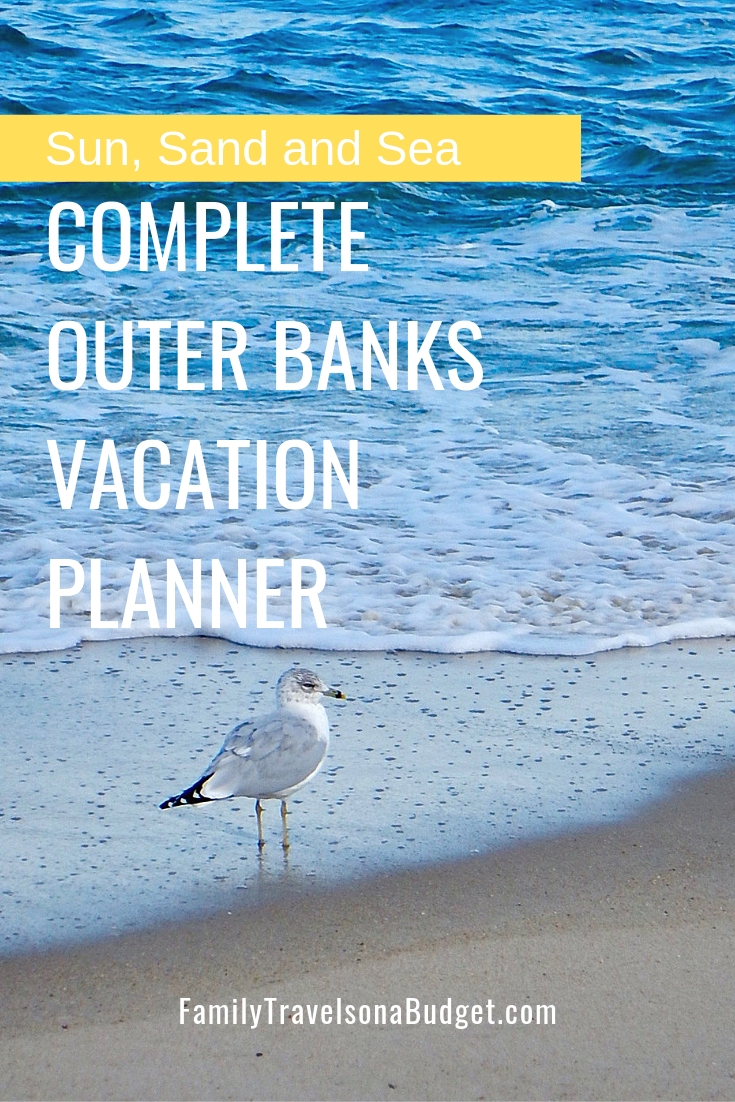 Complete Outer Banks Vacation Planner Sun Sand And Sea And More To Explore Family Travels On A Budget