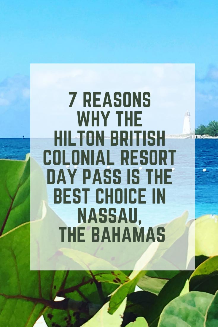 7 reasons to choose the British Colonial Hilton Nassau Day Pass